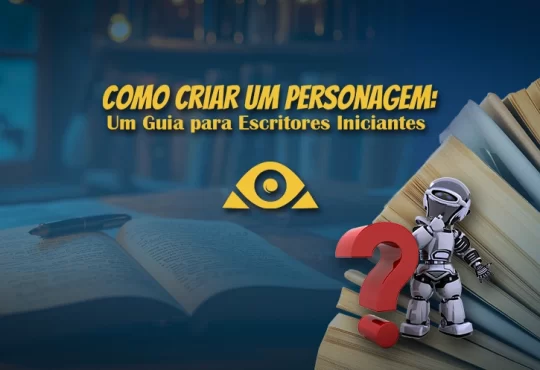 Banner principal para o artigo Como Criar um Personagem: Um Guia para Escritores Iniciantes