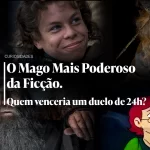 Capa do artigo O Mago Mais Poderoso da Ficção. Quem venceria um duelo de 24h?